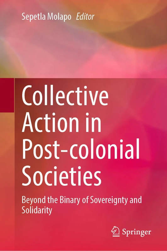 Collective Action in Post-colonial Societies: Beyond the Binary of Sovereignty and Solidarity