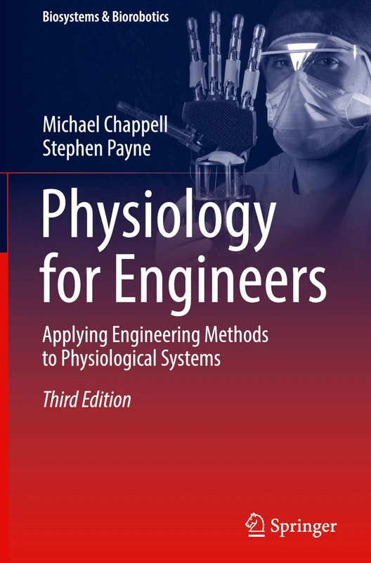 Physiology for Engineers: Applying Engineering Methods to Physiological Systems: 33 (Biosystems & Biorobotics, 33)