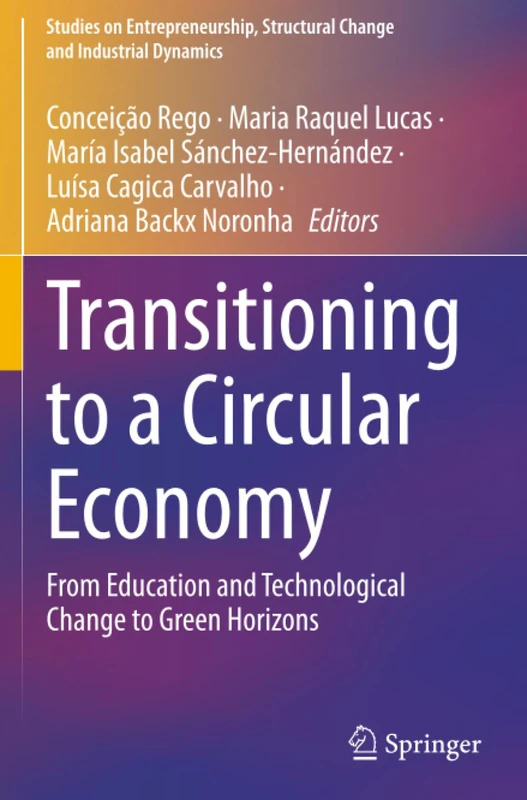 Transitioning to a Circular Economy: From Education and Technological Change to Green Horizons (Studies on Entrepreneurship, Structural Change and Industrial Dynamics)