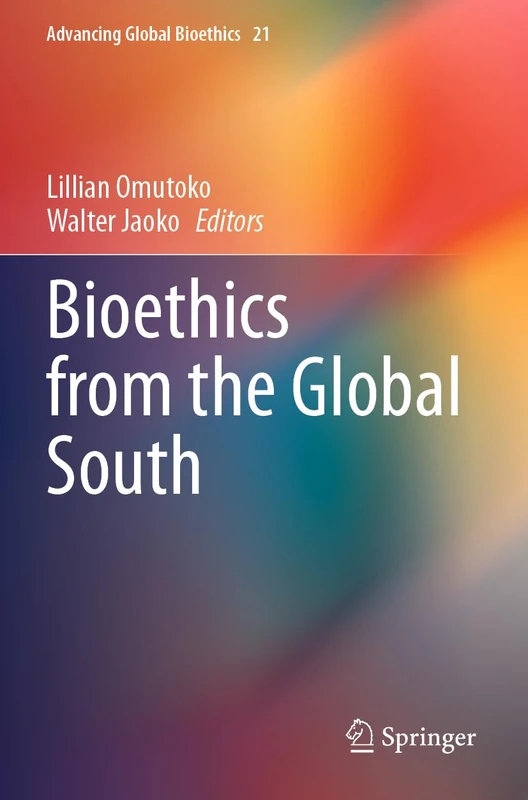 Bioethics from the Global South (Advancing Global Bioethics, 21)