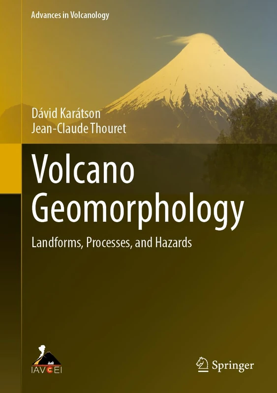 Volcano Geomorphology: Landforms, Processes, and Hazards (Advances in Volcanology)