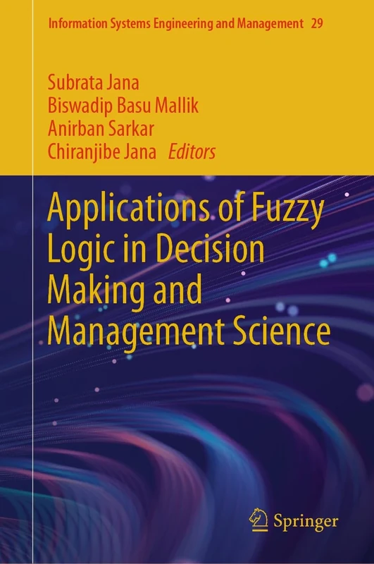 Applications of Fuzzy Logic in Decision Making and Management Science: 29 (Information Systems Engineering and Management, 29)