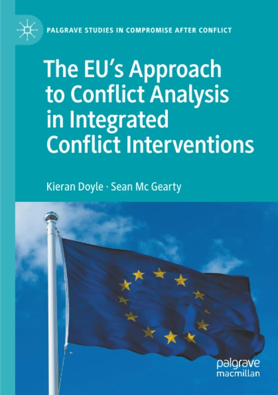 The EU's Approach to Conflict Analysis in Integrated Conflict Interventions (Palgrave Studies in Compromise after Conflict) - Image 1