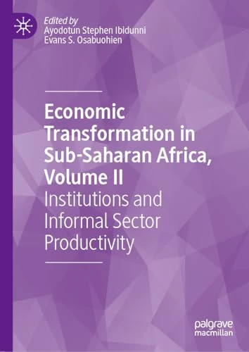 Economic Transformation in Sub-Saharan Africa, Volume II: Institutions and Informal Sector Productivity: 2