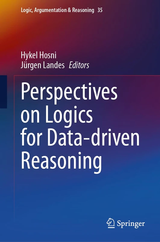 Perspectives on Logics for Data-driven Reasoning: 35 (Logic, Argumentation & Reasoning, 35)