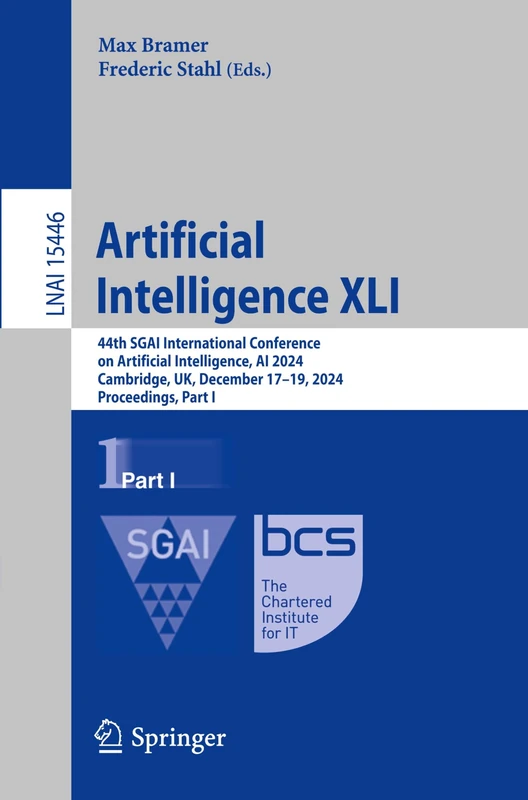 Artificial Intelligence XLI: 44th SGAI International Conference on Artificial Intelligence, AI 2024, Cambridge, UK, December 17–19, 2024, Proceedings, ... (Lecture Notes in Computer Science, 15446)