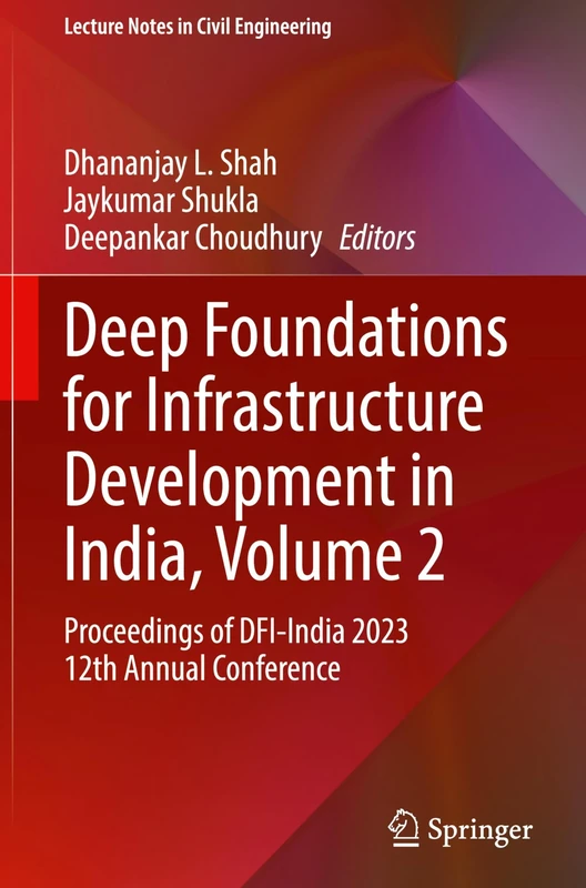 Deep Foundations for Infrastructure Development in India, Volume 2: Proceedings of DFI-India 2023 12th Annual Conference: 620 (Lecture Notes in Civil Engineering, 620)