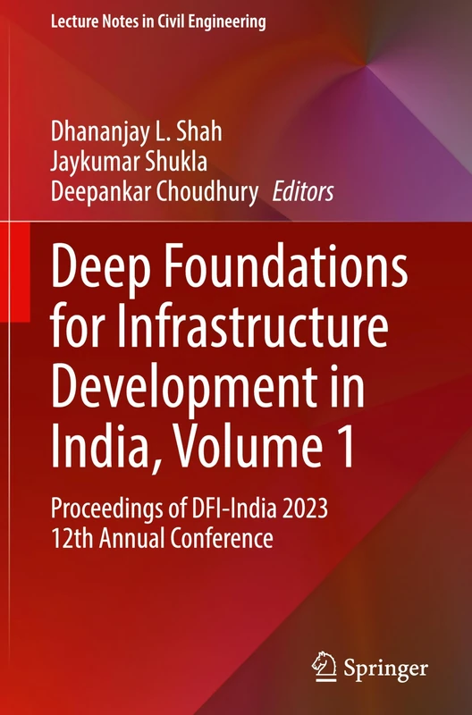 Deep Foundations for Infrastructure Development in India, Volume 1: Proceedings of DFI-India 2023 12th Annual Conference: 619 (Lecture Notes in Civil Engineering, 619)