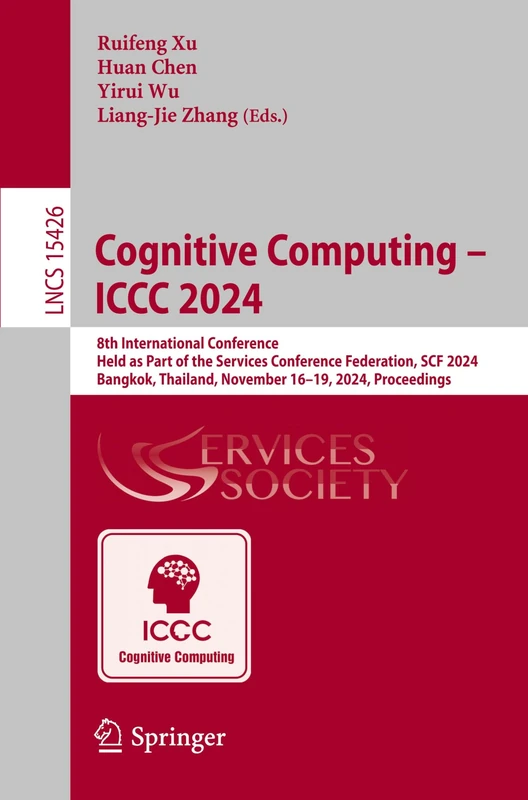 Cognitive Computing - ICCC 2024: 8th International Conference, Held as Part of the Services Conference Federation, SCF 2024, Bangkok, Thailand, ... (Lecture Notes in Computer Science, 15426)