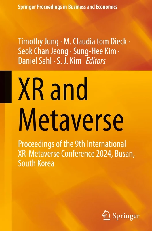 XR and Metaverse: Proceedings of the 9th International XR-Metaverse Conference 2024, Busan, South Korea (Springer Proceedings in Business and Economics)