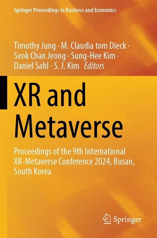 XR and Metaverse: Proceedings of the 9th International XR-Metaverse Conference 2024, Busan, South Korea (Springer Proceedings in Business and Economics)