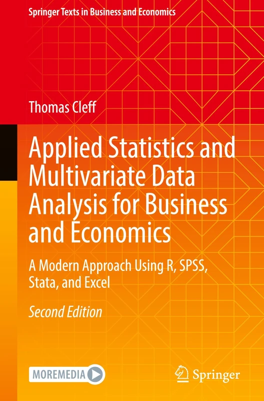 Applied Statistics and Multivariate Data Analysis for Business and Economics: A Modern Approach Using R, SPSS, Stata, and Excel (Springer Texts in Business and Economics)