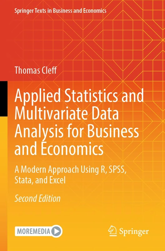 Applied Statistics and Multivariate Data Analysis for Business and Economics: A Modern Approach Using R, SPSS, Stata, and Excel (Springer Texts in Business and Economics)