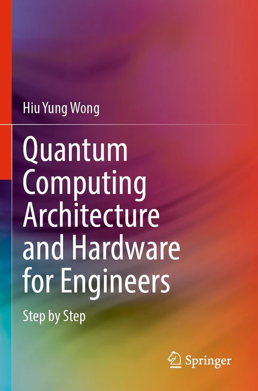 Quantum Computing Architecture and Hardware for Engineers: Step by Step - Image 1