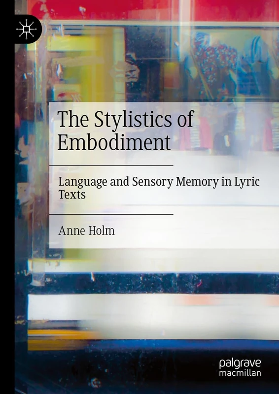 The Stylistics of Embodiment: Language and Sensory Memory in Lyric Texts