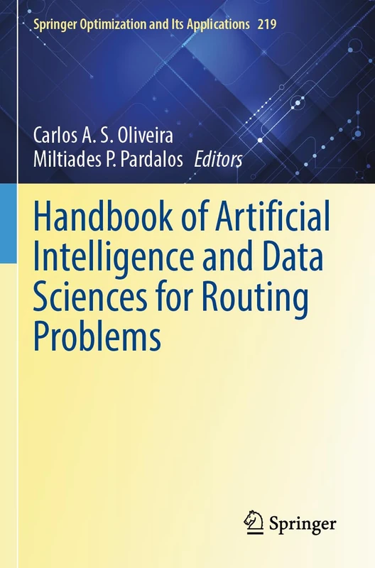 Handbook of Artificial Intelligence and Data Sciences for Routing Problems (Springer Optimization and Its Applications, 219)