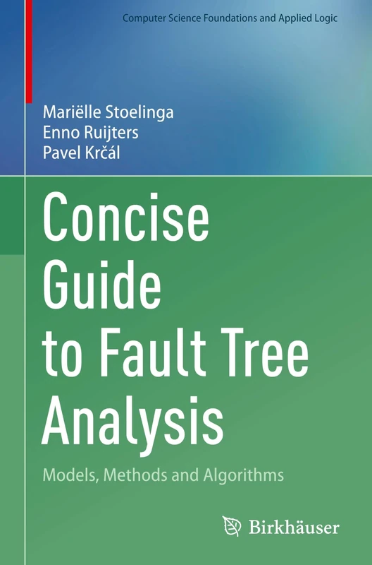 Concise Guide to Fault Tree Analysis: Models, Methods and Algorithms (Computer Science Foundations and Applied Logic)