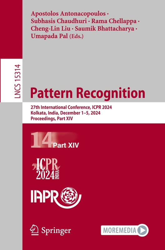 Pattern Recognition: 27th International Conference, ICPR 2024, Kolkata, India, December 1–5, 2024, Proceedings, Part XIV: 15314 (Lecture Notes in Computer Science, 15314)
