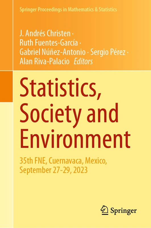 Statistics, Society and Environment: 35th FNE, Cuernavaca, Mexico, September 27-29, 2023: 479 (Springer Proceedings in Mathematics & Statistics, 479)