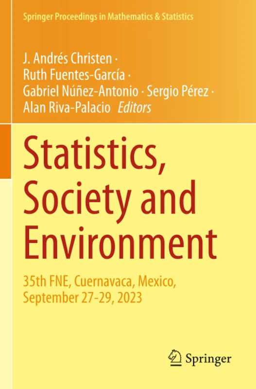 Statistics, Society and Environment: 35th FNE, Cuernavaca, Mexico, September 27-29, 2023 (Springer Proceedings in Mathematics & Statistics, 479)