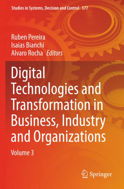 Digital Technologies and Transformation in Business, Industry and Organizations: Volume 3 (Studies in Systems, Decision and Control)