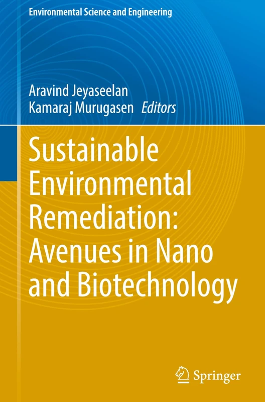 Sustainable Environmental Remediation: Avenues in Nano and Biotechnology (Environmental Science and Engineering)