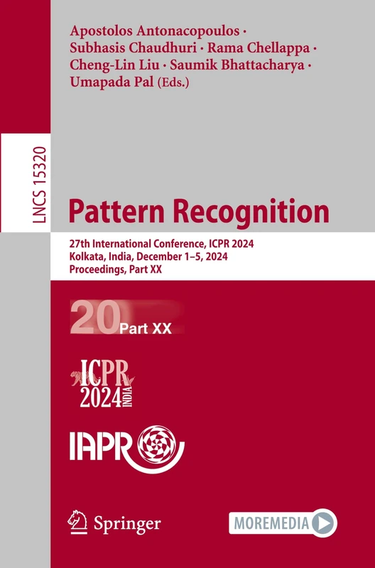 Pattern Recognition: 27th International Conference, ICPR 2024, Kolkata, India, December 1–5, 2024, Proceedings, Part XX: 15320 (Lecture Notes in Computer Science, 15320)