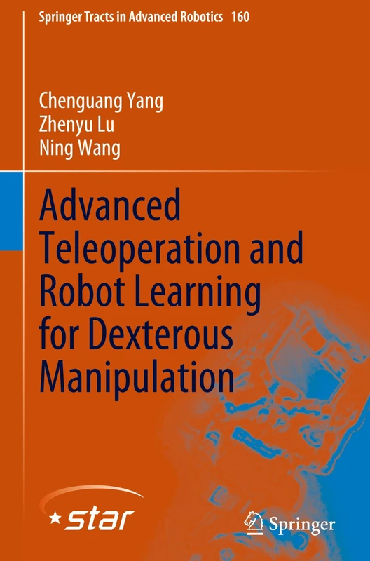 Advanced Teleoperation and Robot Learning for Dexterous Manipulation: 160 (Springer Tracts in Advanced Robotics, 160)