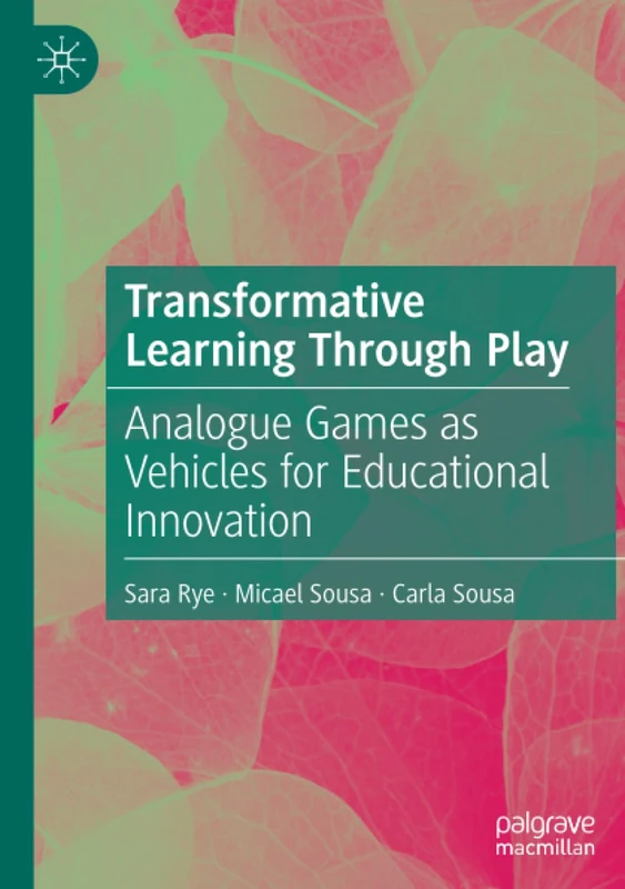 Transformative Learning Through Play: Analogue Games as Vehicles for Educational Innovation