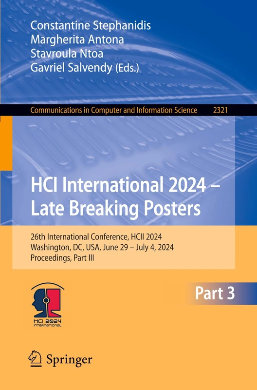 HCI International 2024 – Late Breaking Posters: 26th International Conference, HCII 2024, Washington, DC, USA, June 29 – July 4, 2024, Proceedings, ... in Computer and Information Science, 2321)