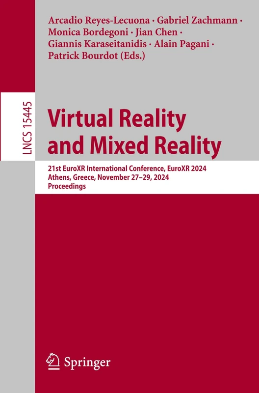 Virtual Reality and Mixed Reality: 21st EuroXR International Conference, EuroXR 2024, Athens, Greece, November 27–29, 2024, Proceedings: 15445 (Lecture Notes in Computer Science, 15445)