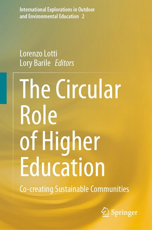 The Circular Role of Higher Education: Co-creating Sustainable Communities: 16 (International Explorations in Outdoor and Environmental Education, 16)