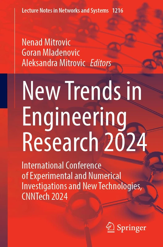 New Trends in Engineering Research 2024: International Conference of Experimental and Numerical Investigations and New Technologies, CNNTech 2024: 1216 (Lecture Notes in Networks and Systems, 1216)
