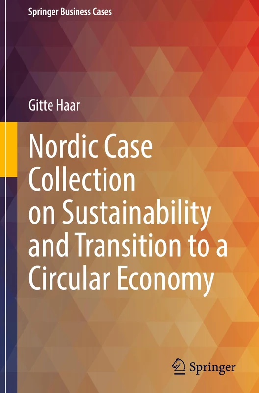 Nordic Case Collection on Sustainability and Transition to a Circular Economy (Springer Business Cases)