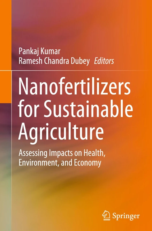Nanofertilizers for Sustainable Agriculture: Assessing Impacts on Health, Environment, and Economy