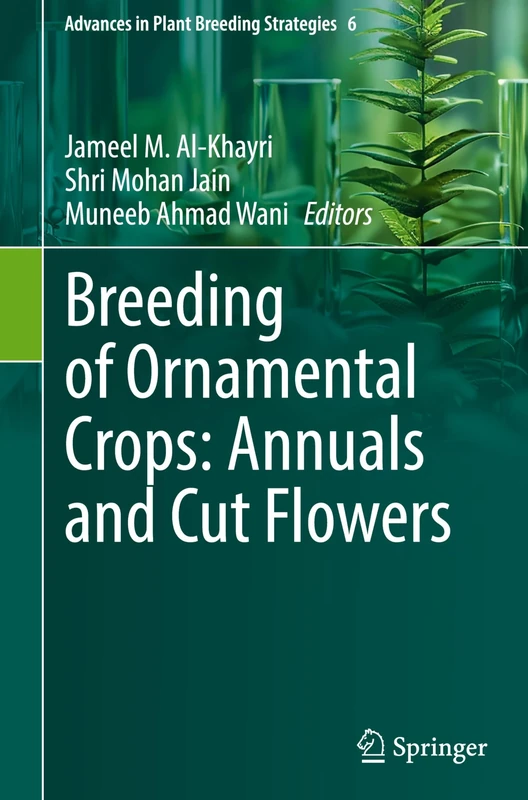 Breeding of Ornamental Crops: Annuals and Cut Flowers: 6 (Advances in Plant Breeding Strategies, 6)