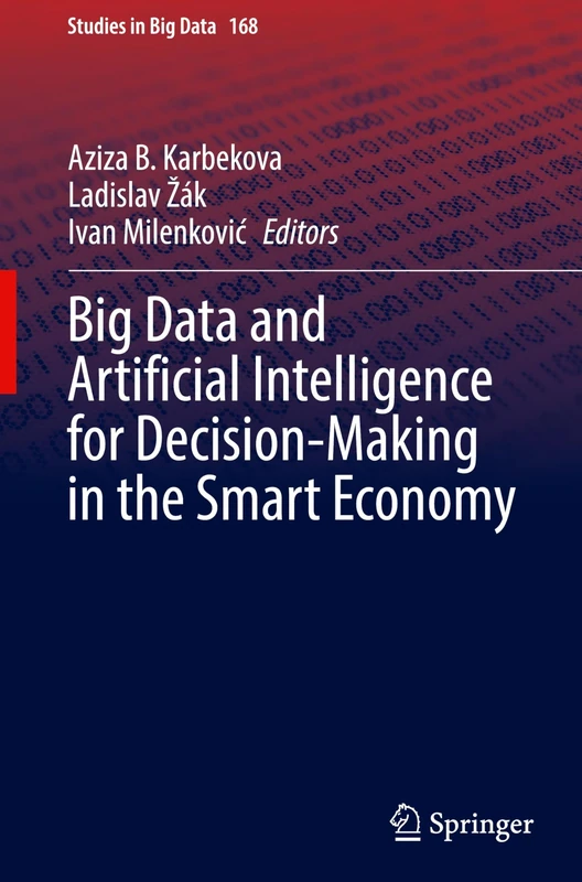 Big Data and Artificial Intelligence for Decision-Making in the Smart Economy: 168 (Studies in Big Data, 168)