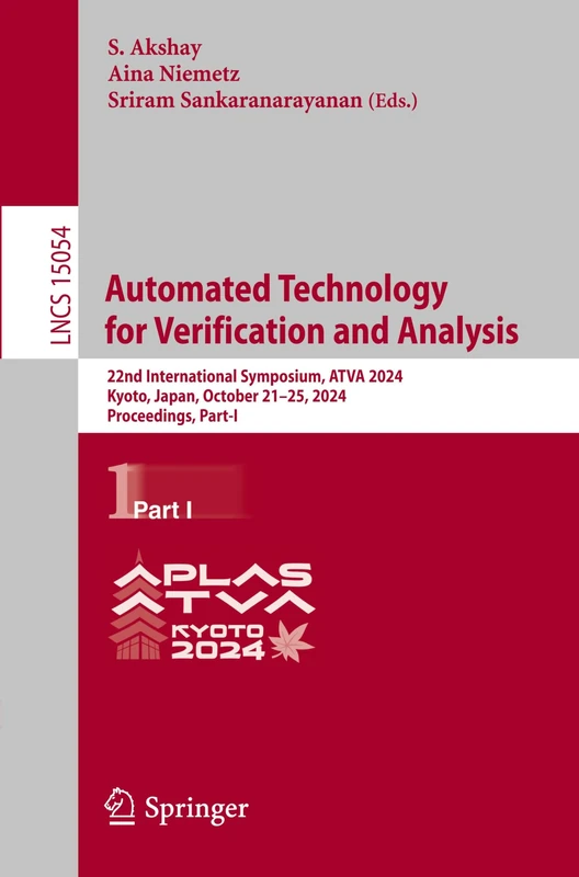 Automated Technology for Verification and Analysis: 22nd International Symposium, ATVA 2024, Kyoto, Japan, October 21–25, 2024, Proceedings, Part I: 15054 (Lecture Notes in Computer Science, 15054)