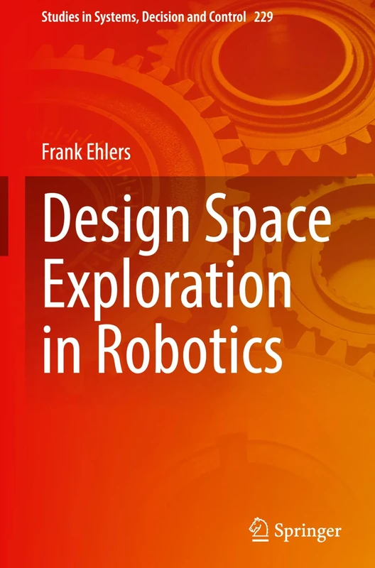 Design Space Exploration in Robotics: 229 (Studies in Systems, Decision and Control, 229)
