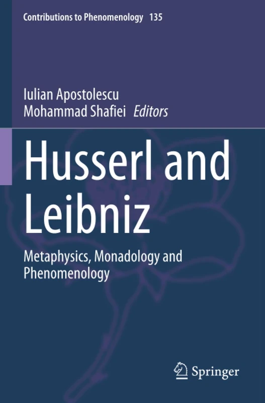 Husserl and Leibniz: Metaphysics, Monadology and Phenomenology (Contributions to Phenomenology)