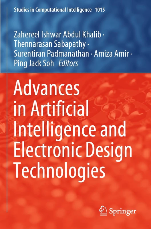 Advances in Artificial Intelligence and Electronic Design Technologies (Studies in Computational Intelligence, 1015)