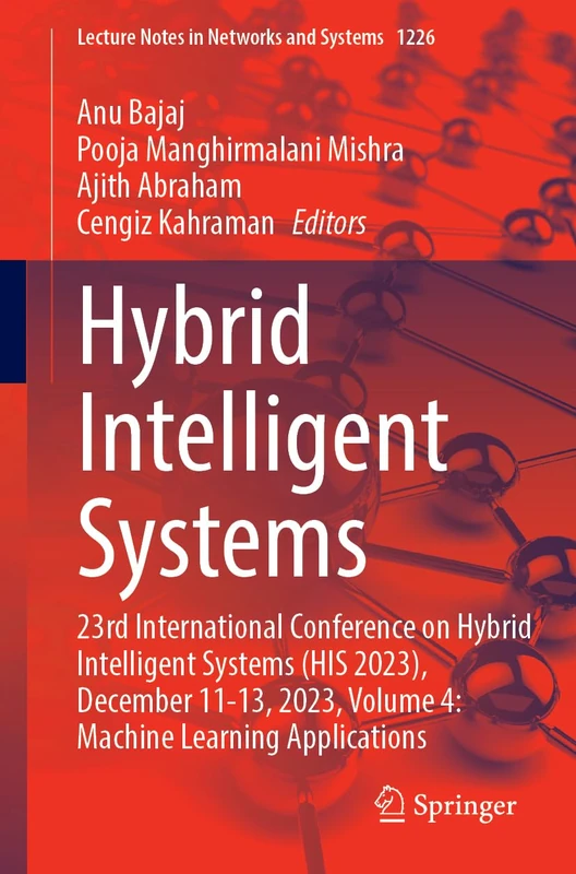 Hybrid Intelligent Systems: 23rd International Conference on Hybrid Intelligent Systems (HIS 2023), December 11-13, 2023, Volume 4: Machine Learning ... (Lecture Notes in Networks and Systems, 1226)