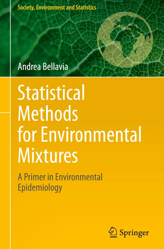 Statistical Methods for Environmental Mixtures: A Primer in Environmental Epidemiology (Society, Environment and Statistics)