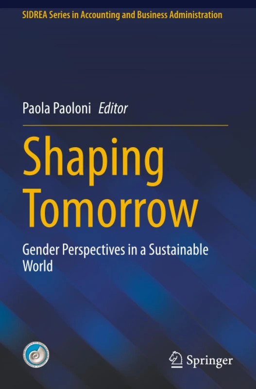 Shaping Tomorrow: Gender Perspectives in a Sustainable World (SIDREA Series in Accounting and Business Administration)