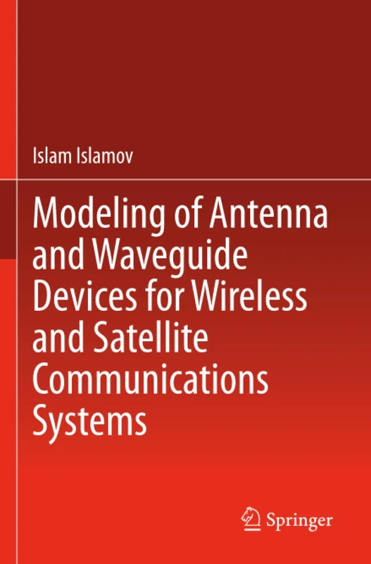 Modeling of Antenna and Waveguide Devices for Wireless and Satellite Communications Systems