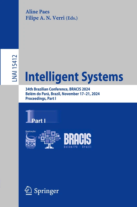 Intelligent Systems: 34th Brazilian Conference, BRACIS 2024, Belém do Pará, Brazil, November 17–21, 2024, Proceedings, Part I: 15412 (Lecture Notes in Computer Science, 15412)