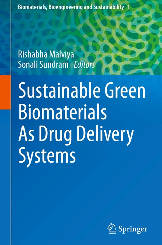 Sustainable Green Biomaterials As Drug Delivery Systems: 1 (Biomaterials, Bioengineering and Sustainability, 1)