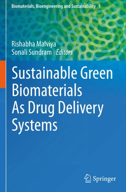 Sustainable Green Biomaterials As Drug Delivery Systems (Biomaterials, Bioengineering and Sustainability)