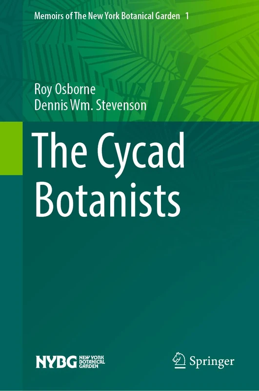 Springer - The Cycad Botanists: 123 (Memoirs of NYBG, 123)