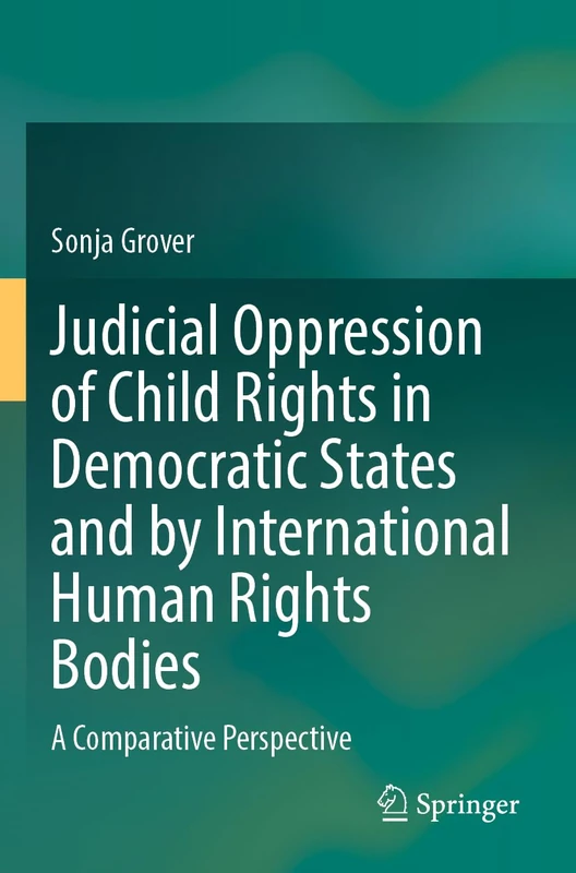 Judicial Oppression of Child Rights in Democratic States and by International Human Rights Bodies: A Comparative Perspective